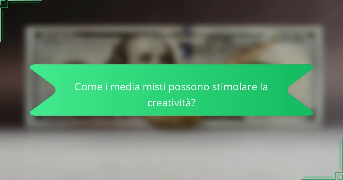 Come i media misti possono stimolare la creatività?