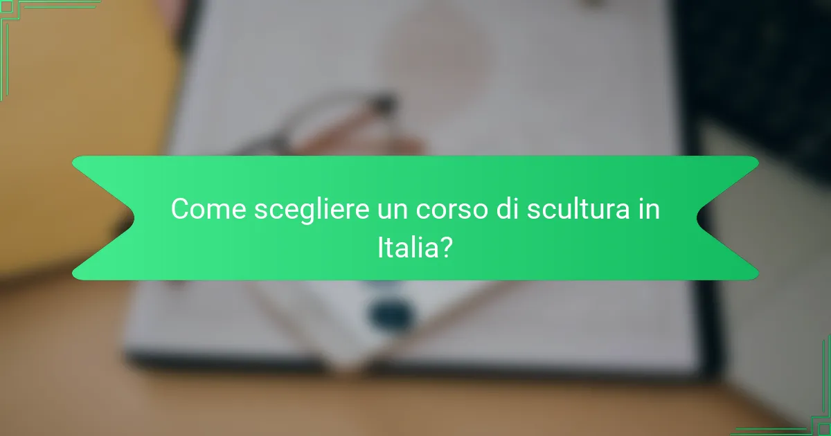Come scegliere un corso di scultura in Italia?