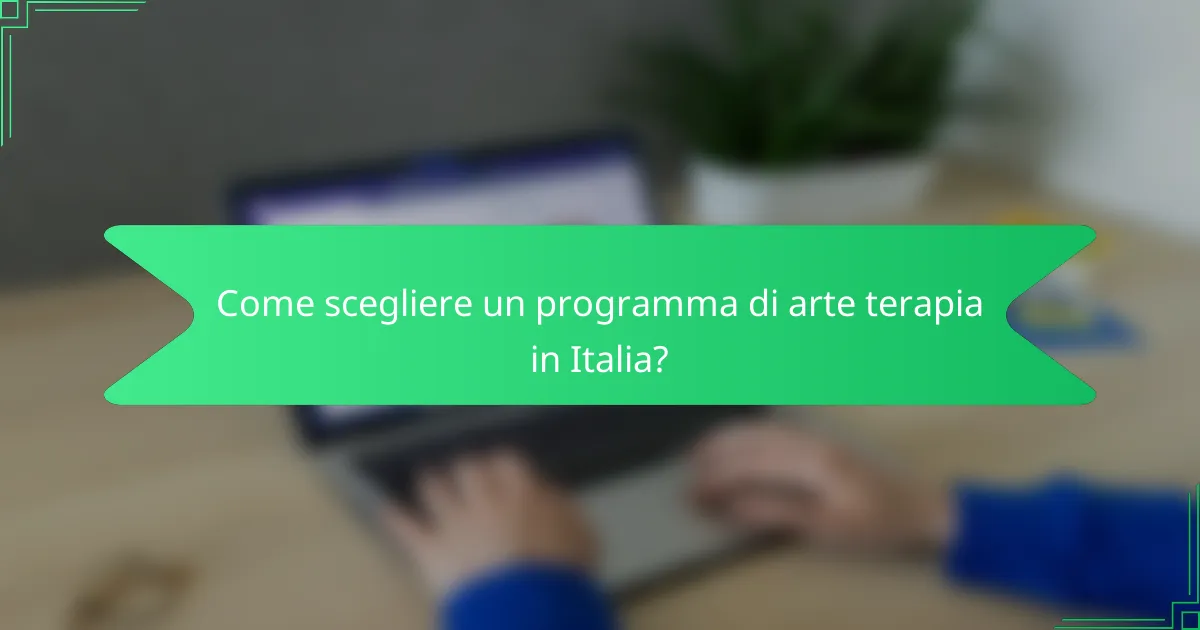 Come scegliere un programma di arte terapia in Italia?