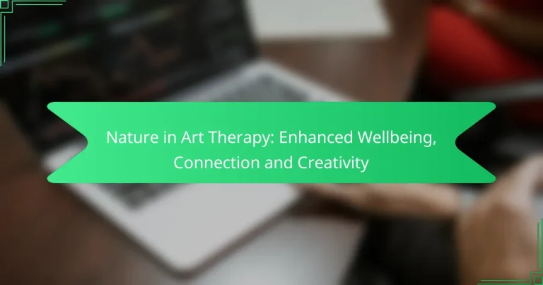 Natura in Art Therapy: Enhanced Wellbeing, Connection and Creativity