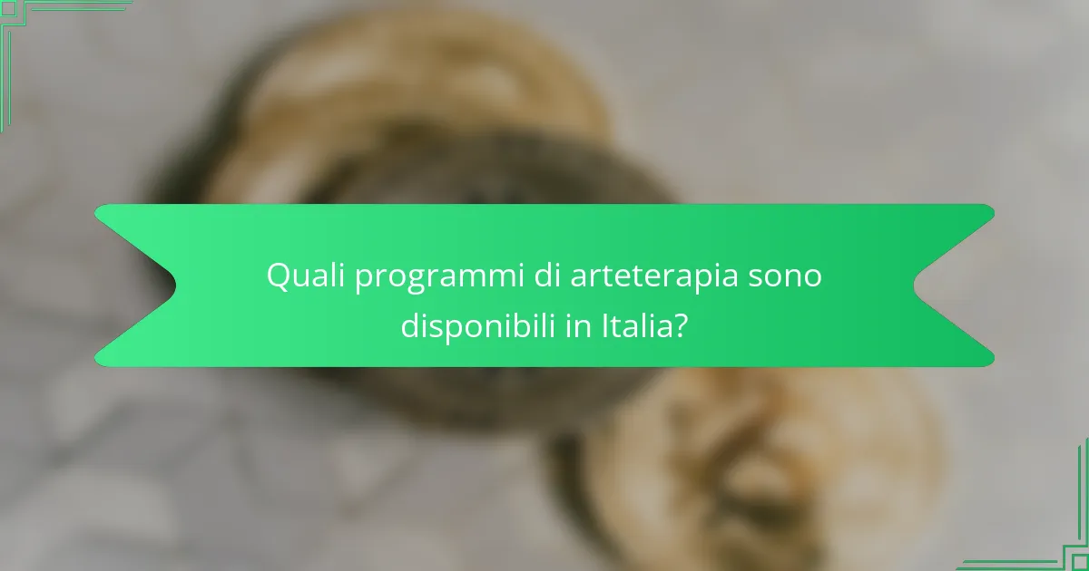 Quali programmi di arteterapia sono disponibili in Italia?