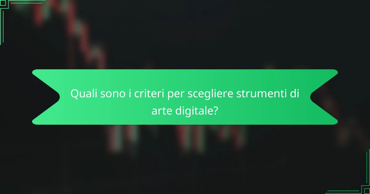 Quali sono i criteri per scegliere strumenti di arte digitale?