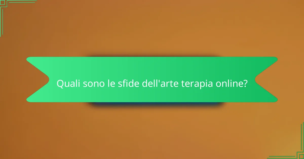 Quali sono le sfide dell'arte terapia online?