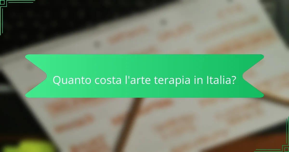 Quanto costa l'arte terapia in Italia?